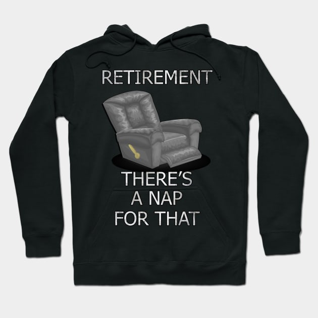 Funny Retirement Quote, There’s A Nap For That Gift Hoodie by tamdevo1